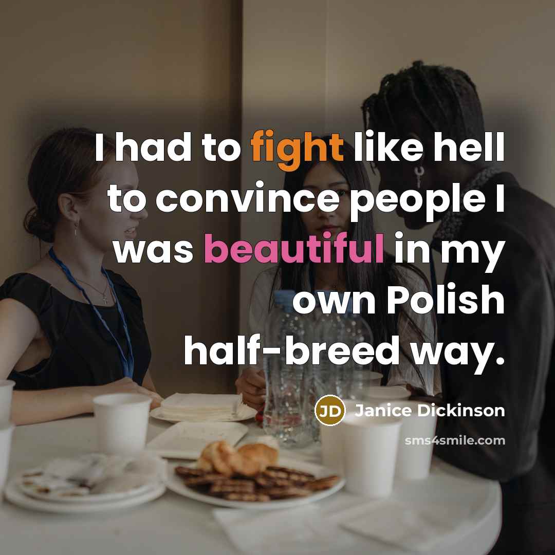 “I had to fight like hell to convince people I…” quote by Janice Dickinson
