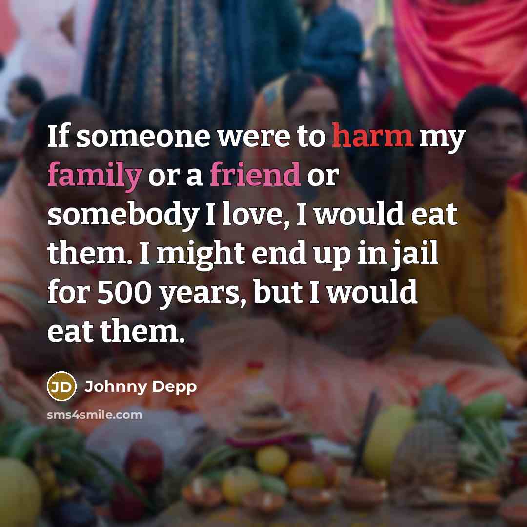 “If someone were to harm my family or a friend…” quote by Johnny Depp
