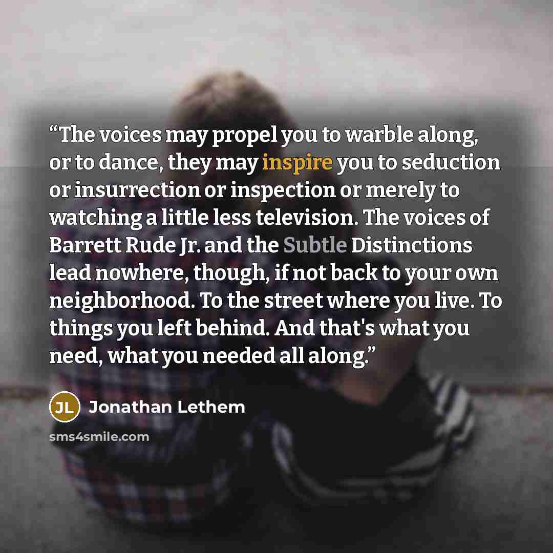 “The voices may propel you to warble along, or to dance, they may inspire you to seduction or insurrection or inspection or merely to watching a little less television. The voices of Barrett Rude Jr. and the Subtle Distinctions lead nowhere, though, if not back to your own neighborhood. To the…” quote by Jonathan Lethem