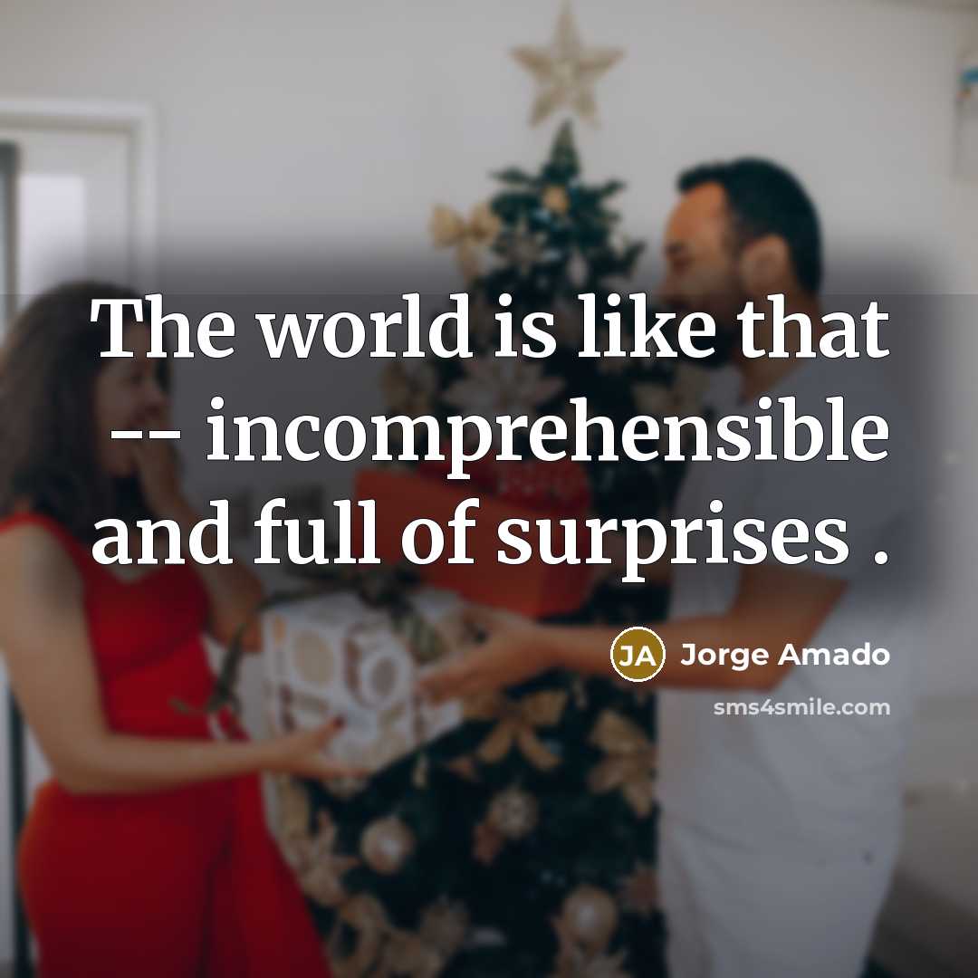 “The world is like that -- incomprehensible and full of…” quote by Jorge Amado