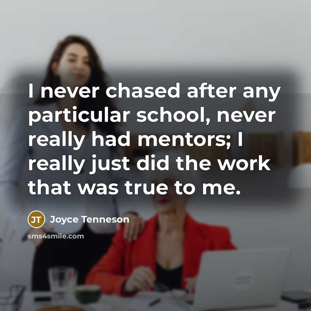 “I never chased after any particular school, never really had…” quote by Joyce Tenneson