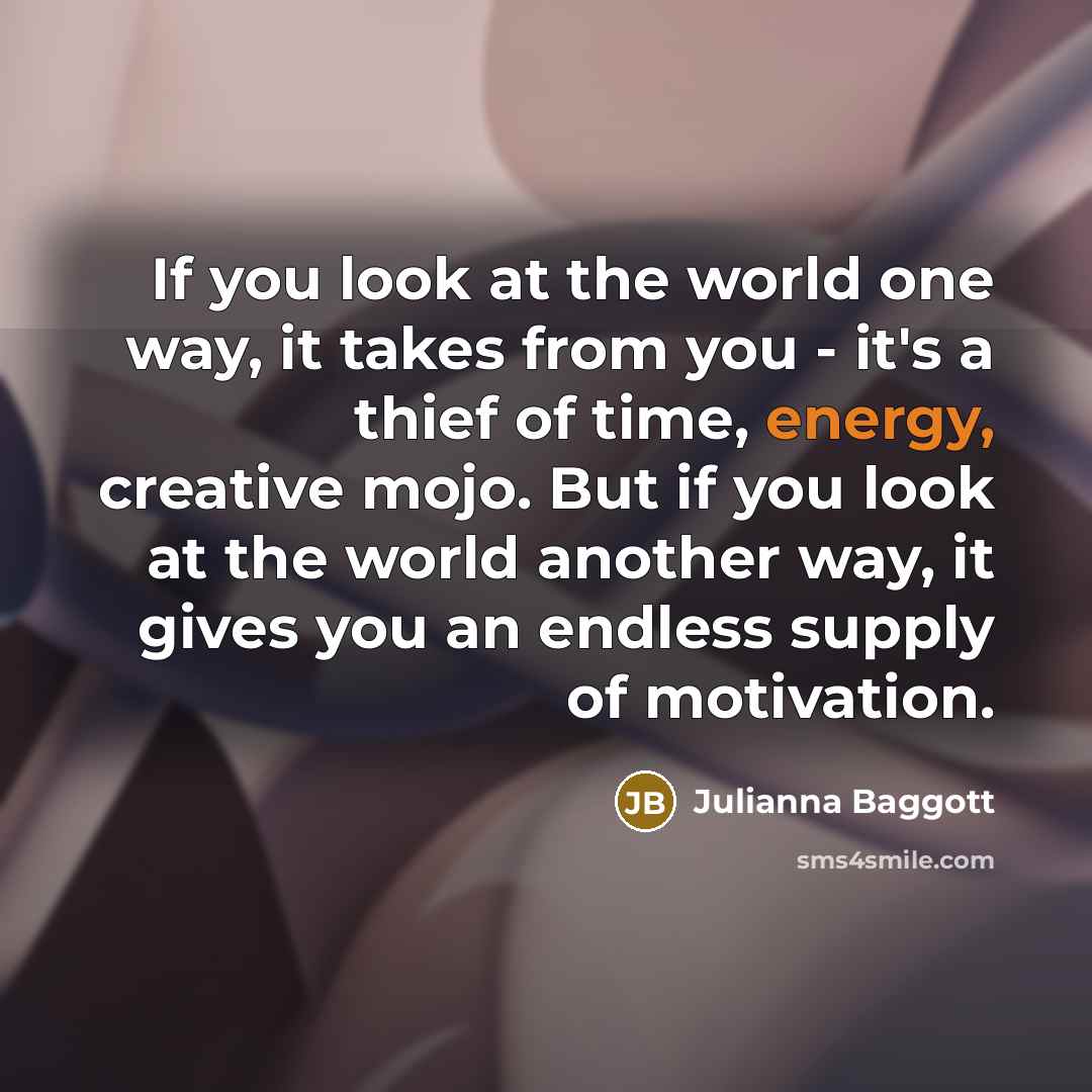“If you look at the world one way, it takes…” quote by Julianna Baggott