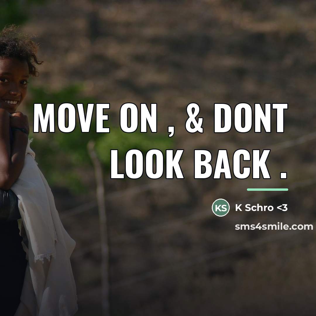 “Move on , & dont look back .…” quote by K Schro <3