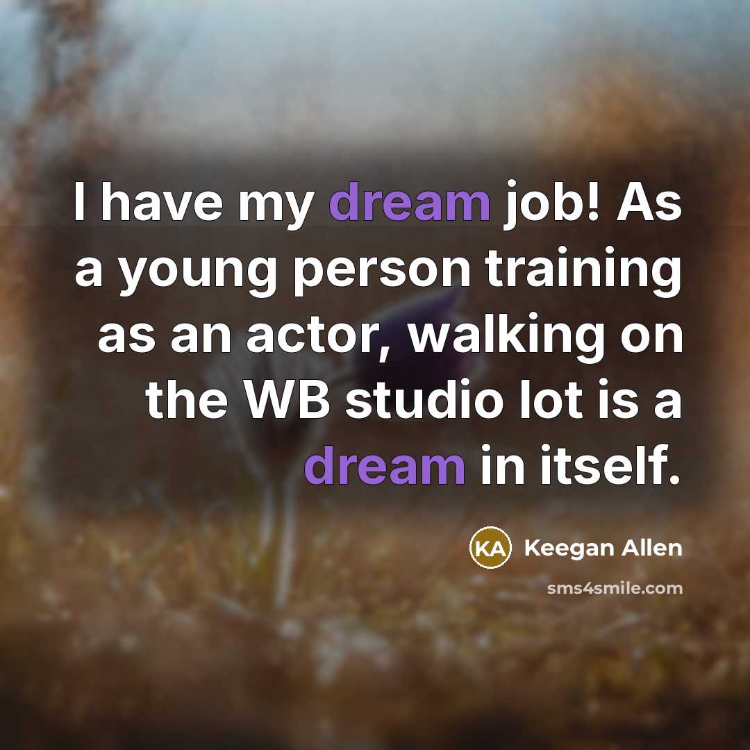 “I have my dream job! As a young person training…” quote by Keegan Allen