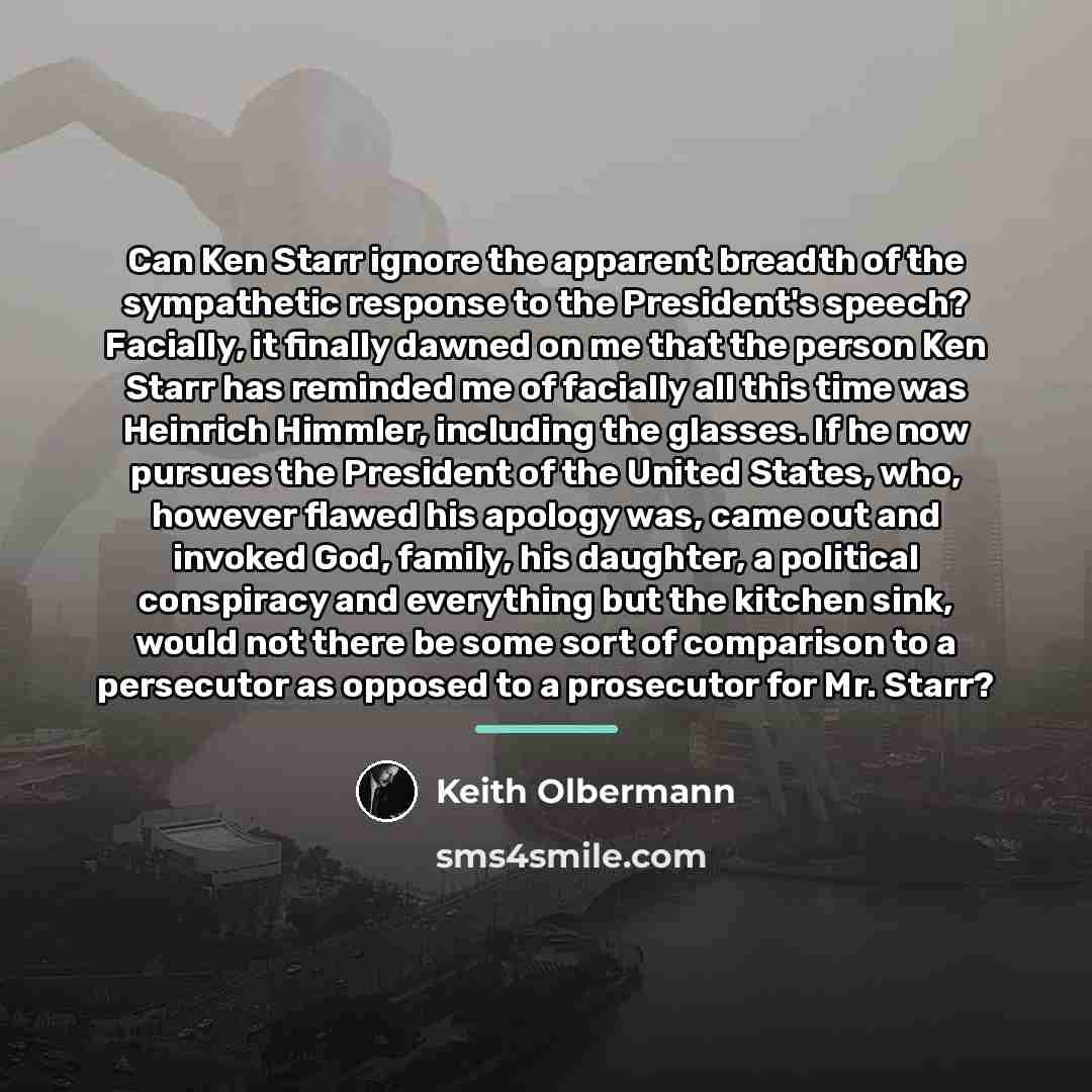 “Can Ken Starr ignore the apparent breadth of the sympathetic…” quote by Keith Olbermann