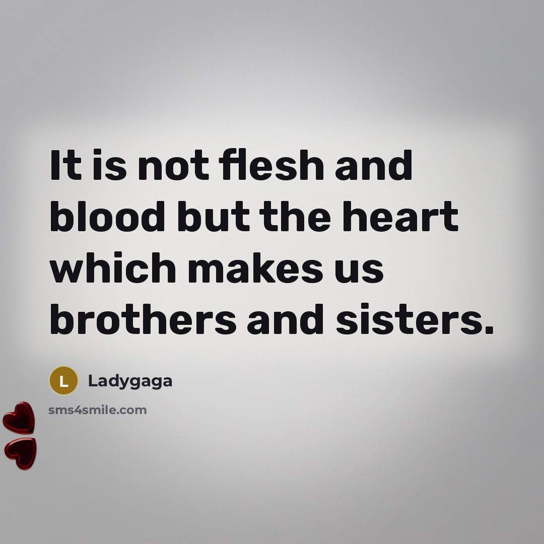 “It is not flesh and blood but the heart which…” quote by Ladygaga