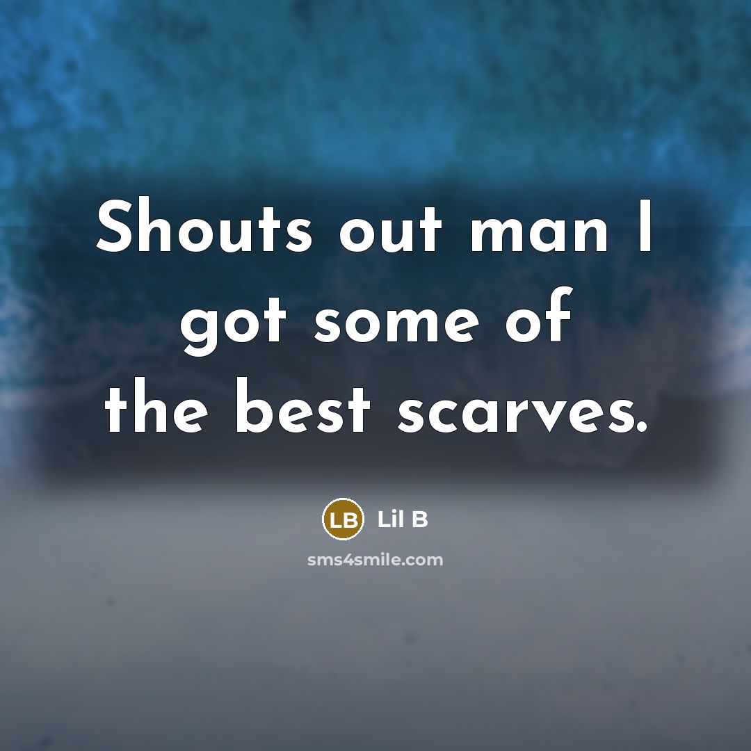 “Shouts out man I got some of the best scarves.…” quote by Lil B