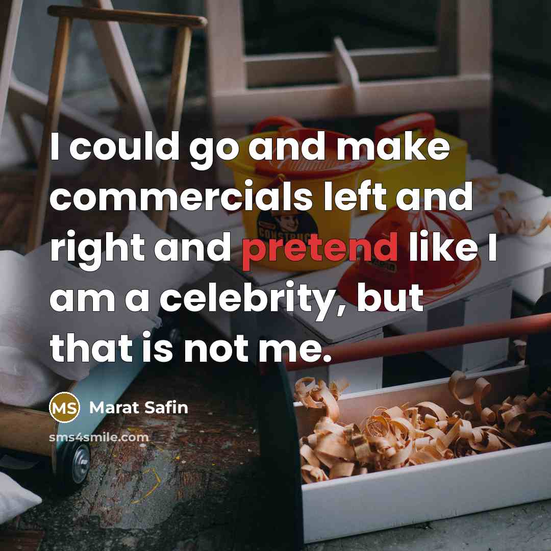 “I could go and make commercials left and right and…” quote by Marat Safin
