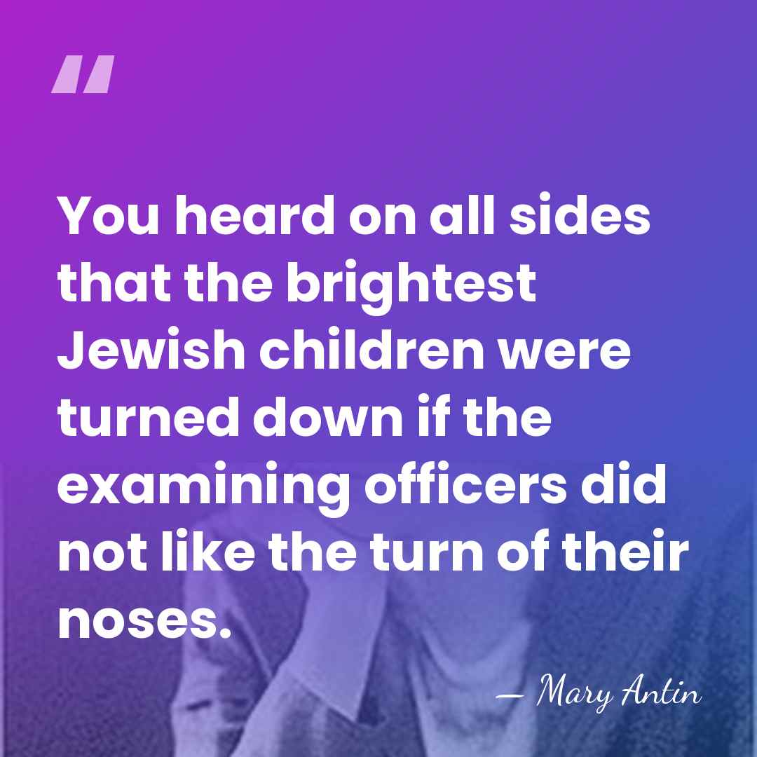 You heard on all sides that the brightest Jewish children were turned&hellip; - Mary Antin