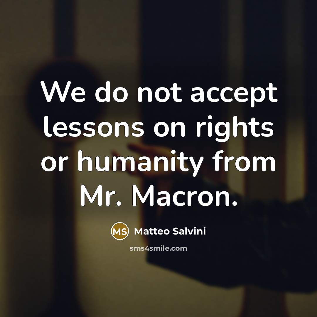 “We do not accept lessons on rights or humanity from…” quote by Matteo Salvini