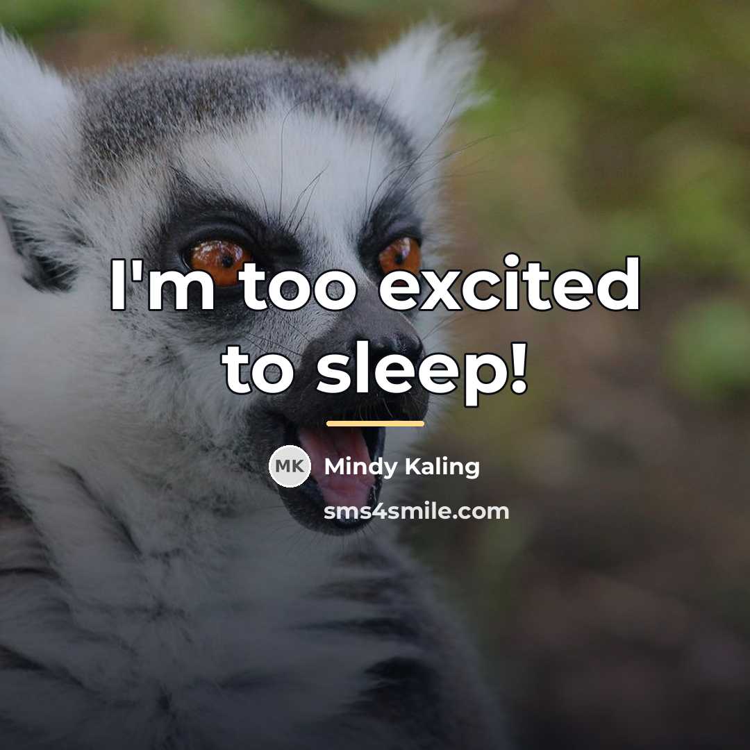 “I'm too excited to sleep!…” quote by Mindy Kaling