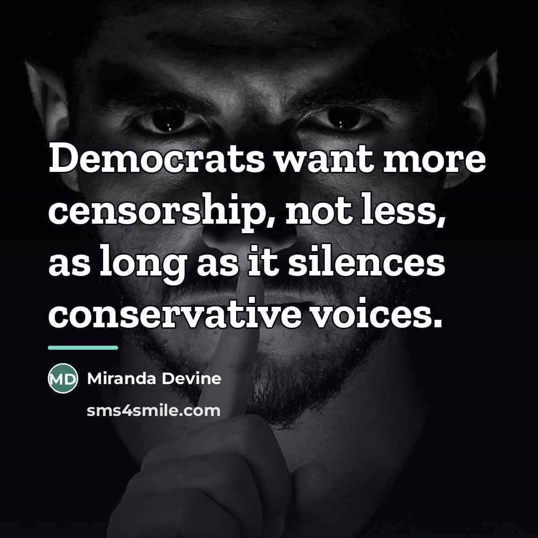 “Democrats want more censorship, not less, as long as it…” quote by Miranda Devine