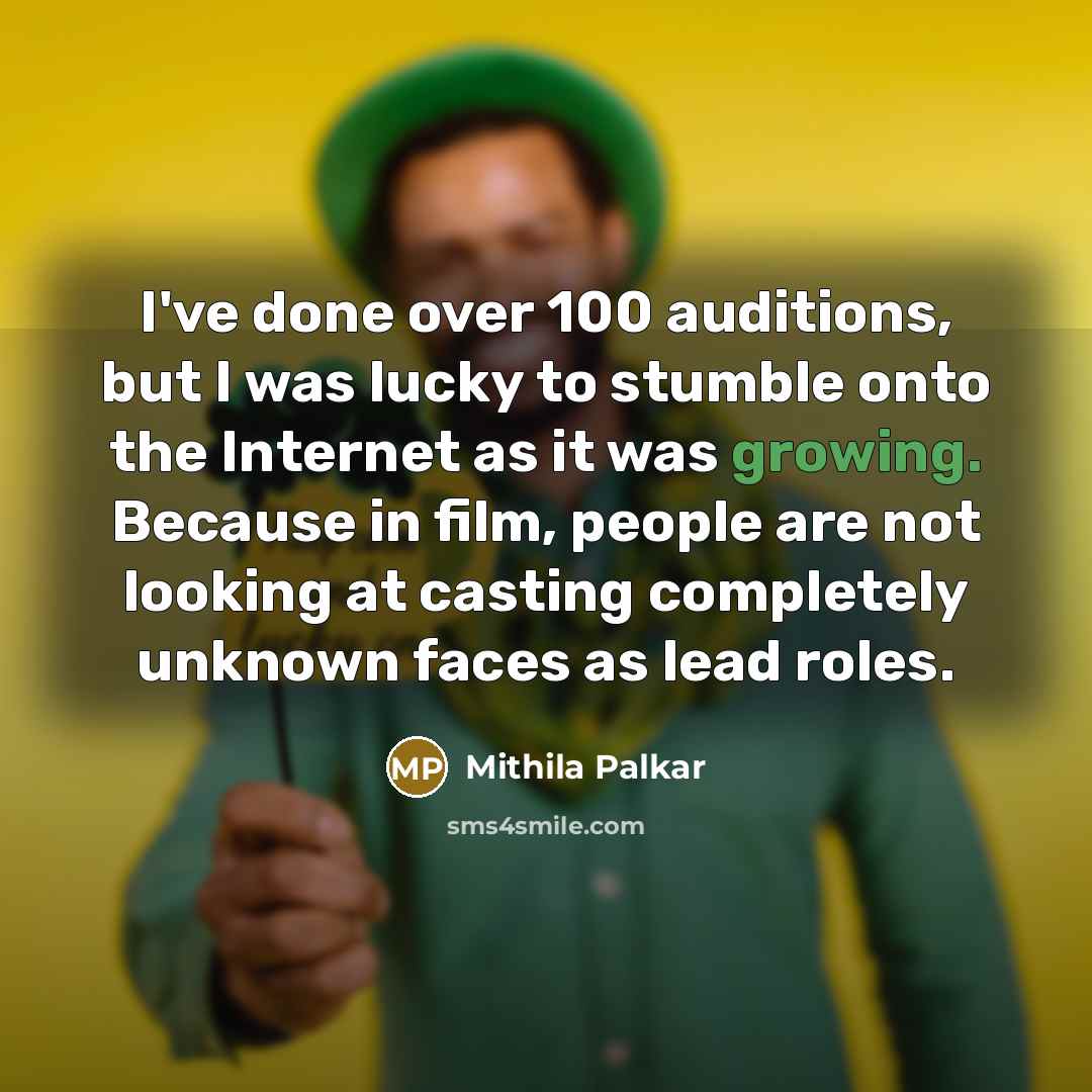 “I've done over 100 auditions, but I was lucky to…” quote by Mithila Palkar