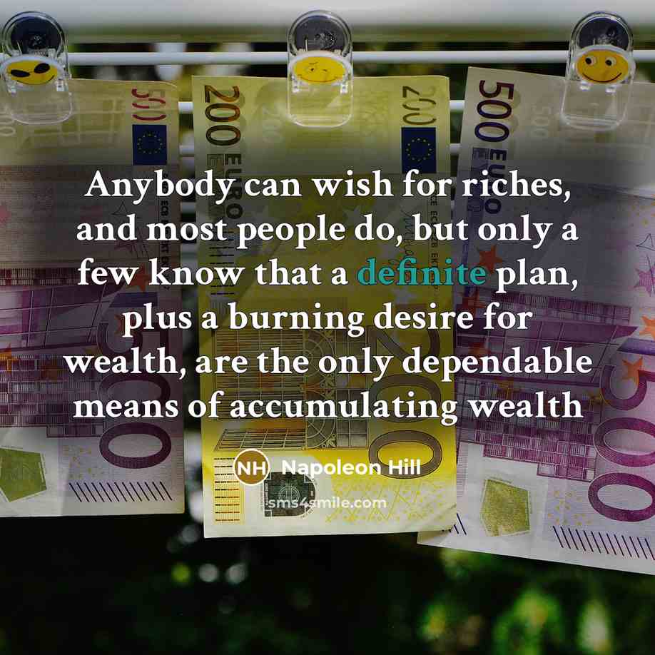 “Anybody can wish for riches, and most people do, but…” quote by Napoleon Hill