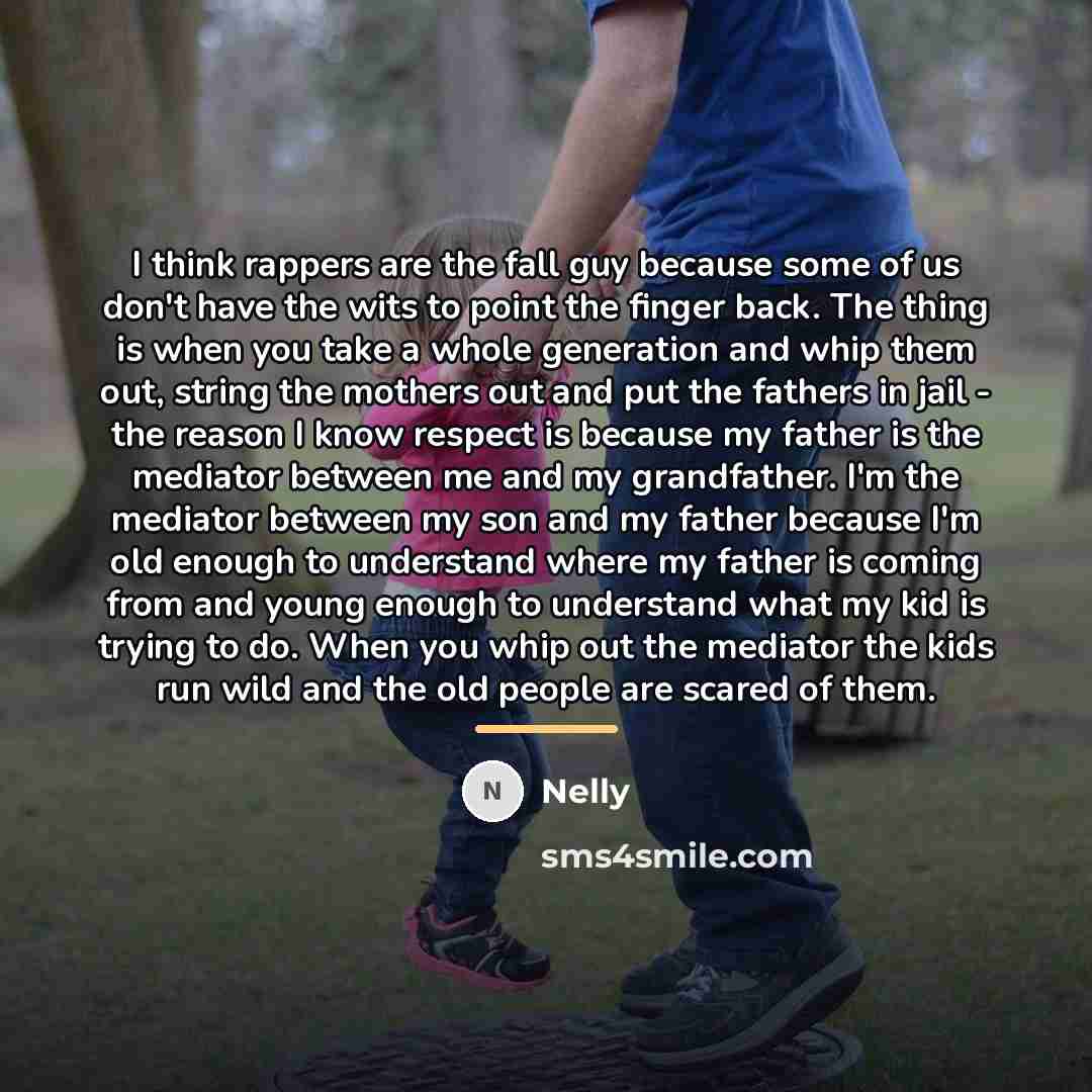 “I think rappers are the fall guy because some of…” quote by Nelly