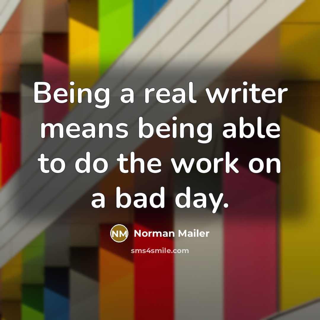 “Being a real writer means being able to do the…” quote by Norman Mailer