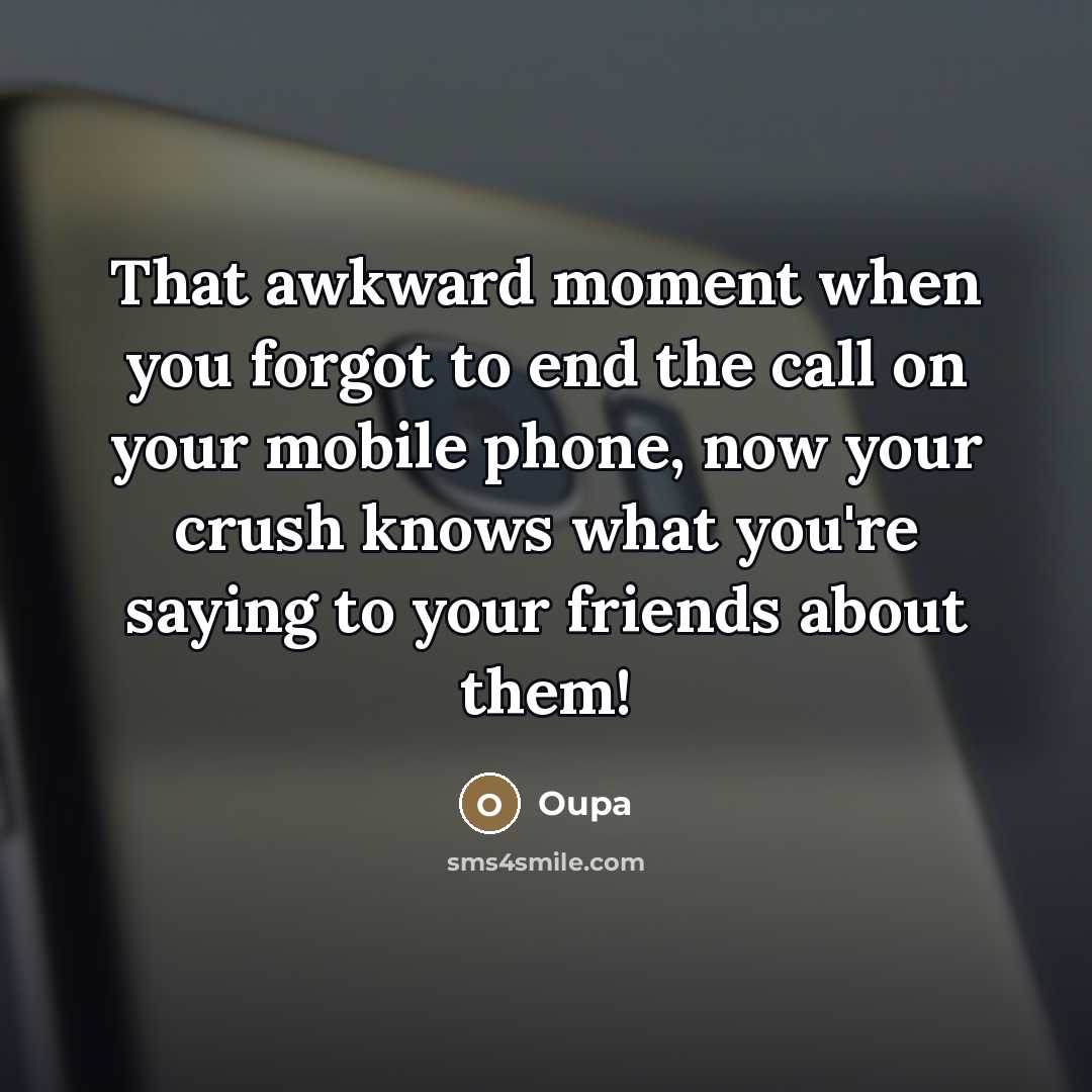 “That awkward moment when you forgot to end the call…” quote by Oupa
