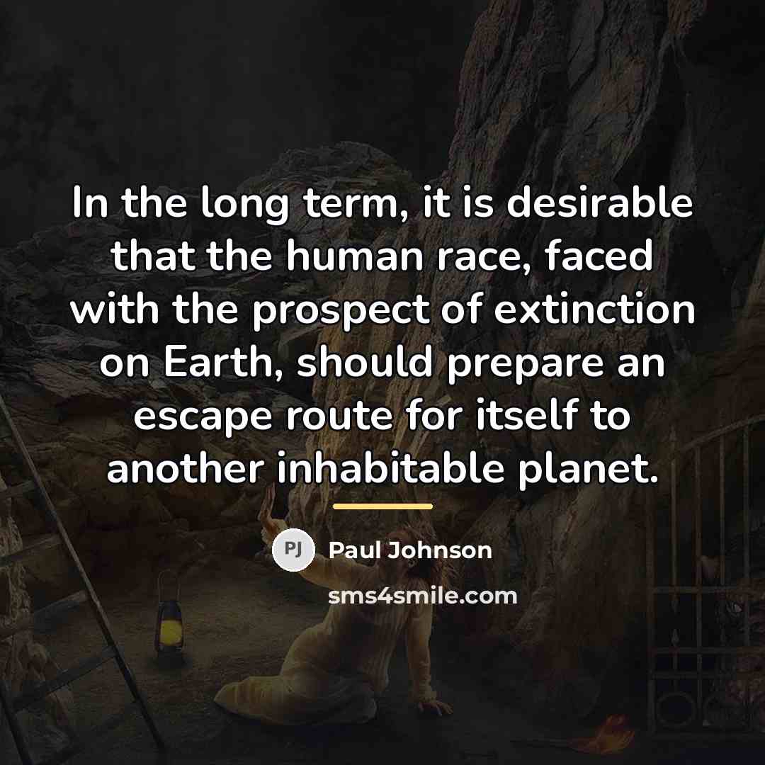 “In the long term, it is desirable that the human…” quote by Paul Johnson