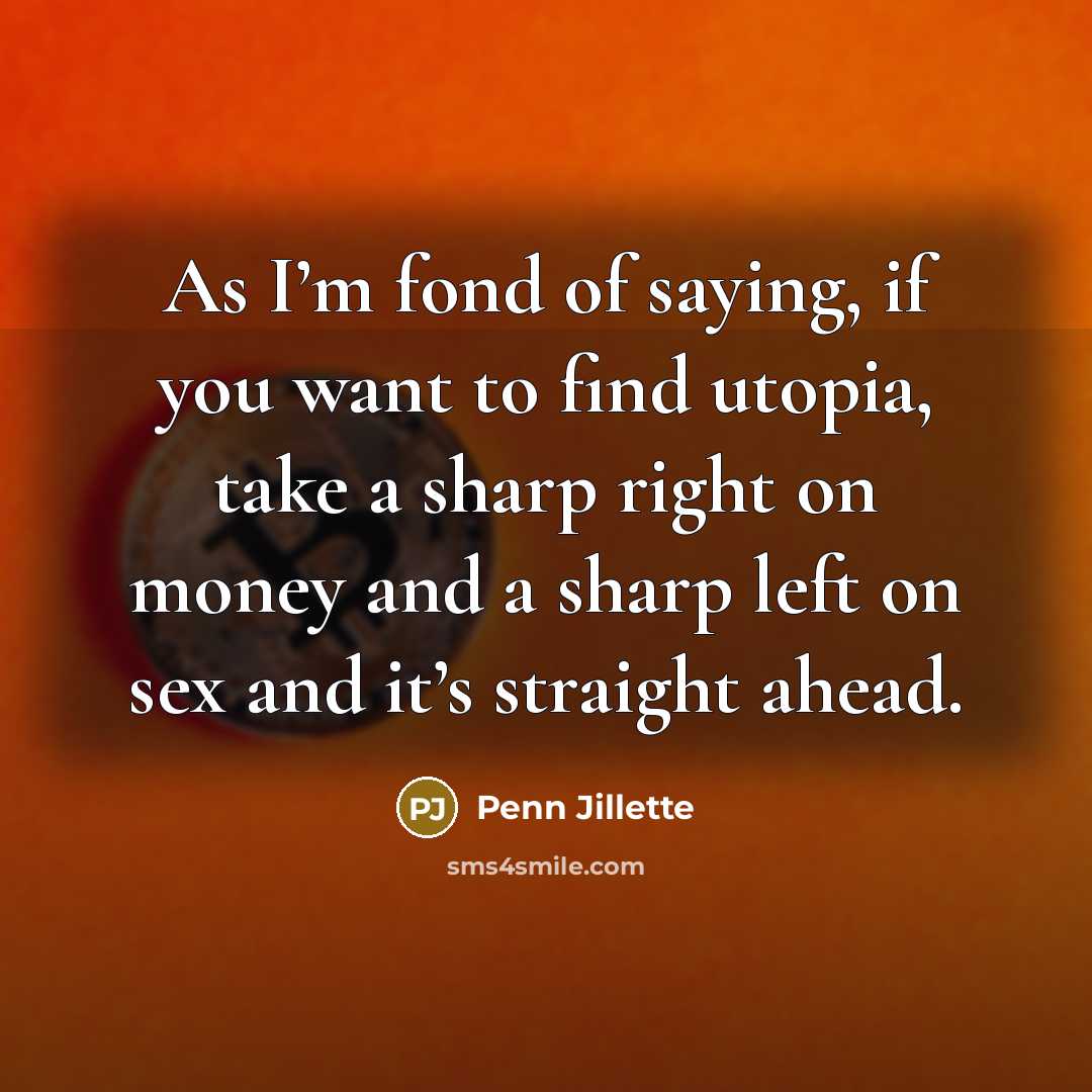 “As I’m fond of saying, if you want to find…” quote by Penn Jillette