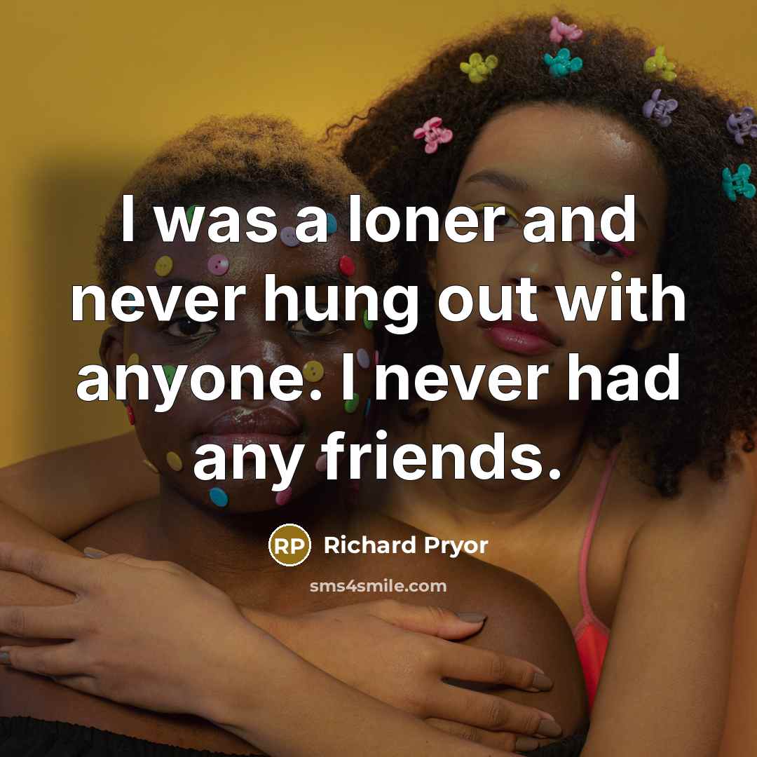“I was a loner and never hung out with anyone.…” quote by Richard Pryor