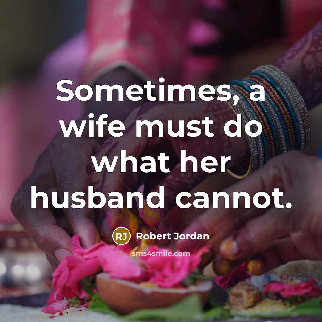 “Sometimes, a wife must do what her husband cannot.…” quote by Robert Jordan