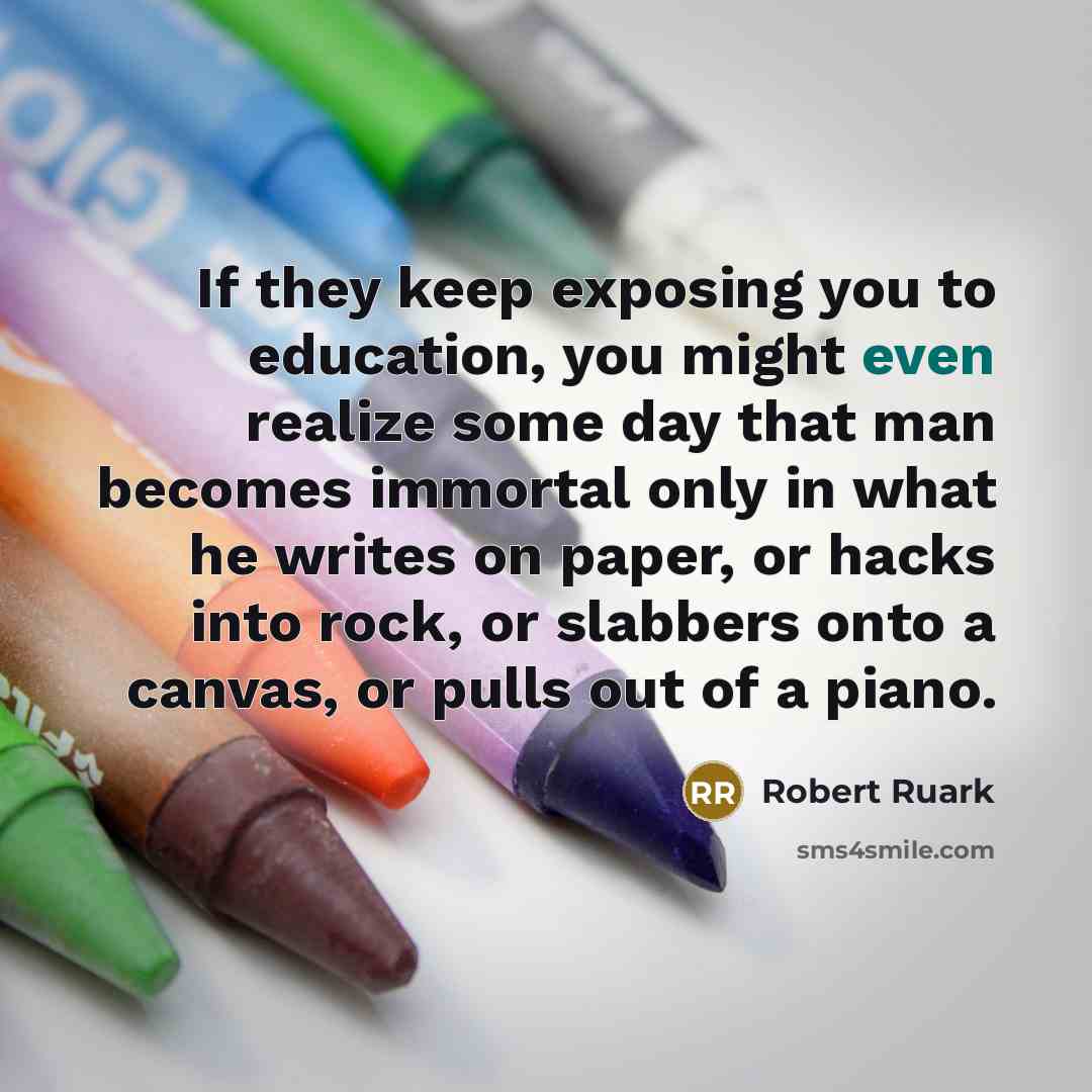 “If they keep exposing you to education, you might even…” quote by Robert Ruark
