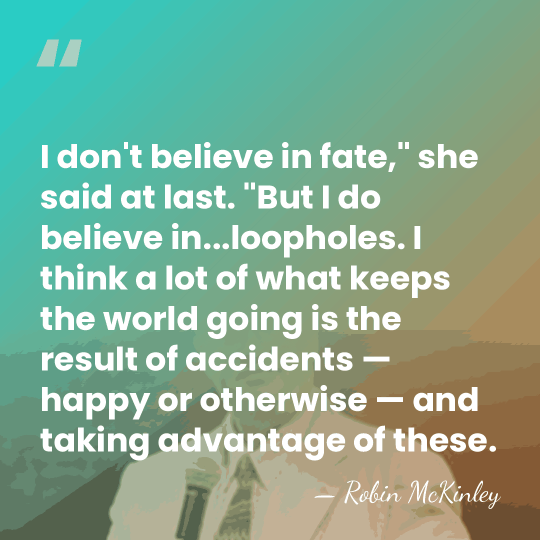 I don't believe in fate," she said at last. "But I do&hellip; - Robin McKinley
