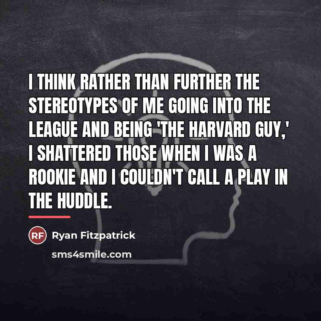 “I think rather than further the stereotypes of me going…” quote by Ryan Fitzpatrick