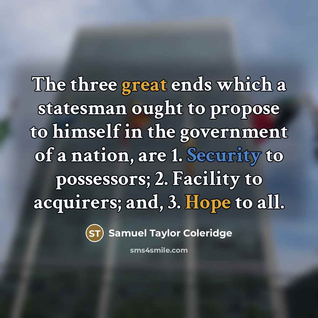 “The three great ends which a statesman ought to propose…” quote by Samuel Taylor Coleridge