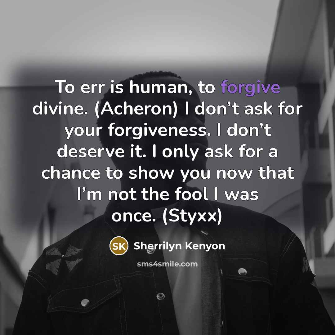 “To err is human, to forgive divine. (Acheron) I don’t…” quote by Sherrilyn Kenyon