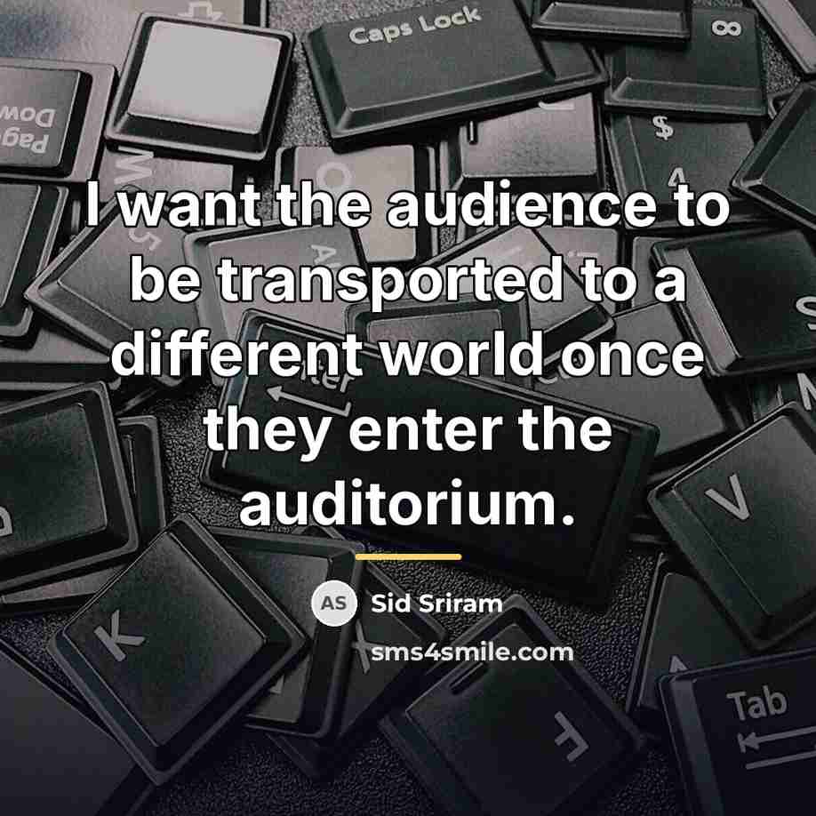 “I want the audience to be transported to a different…” quote by Sid Sriram
