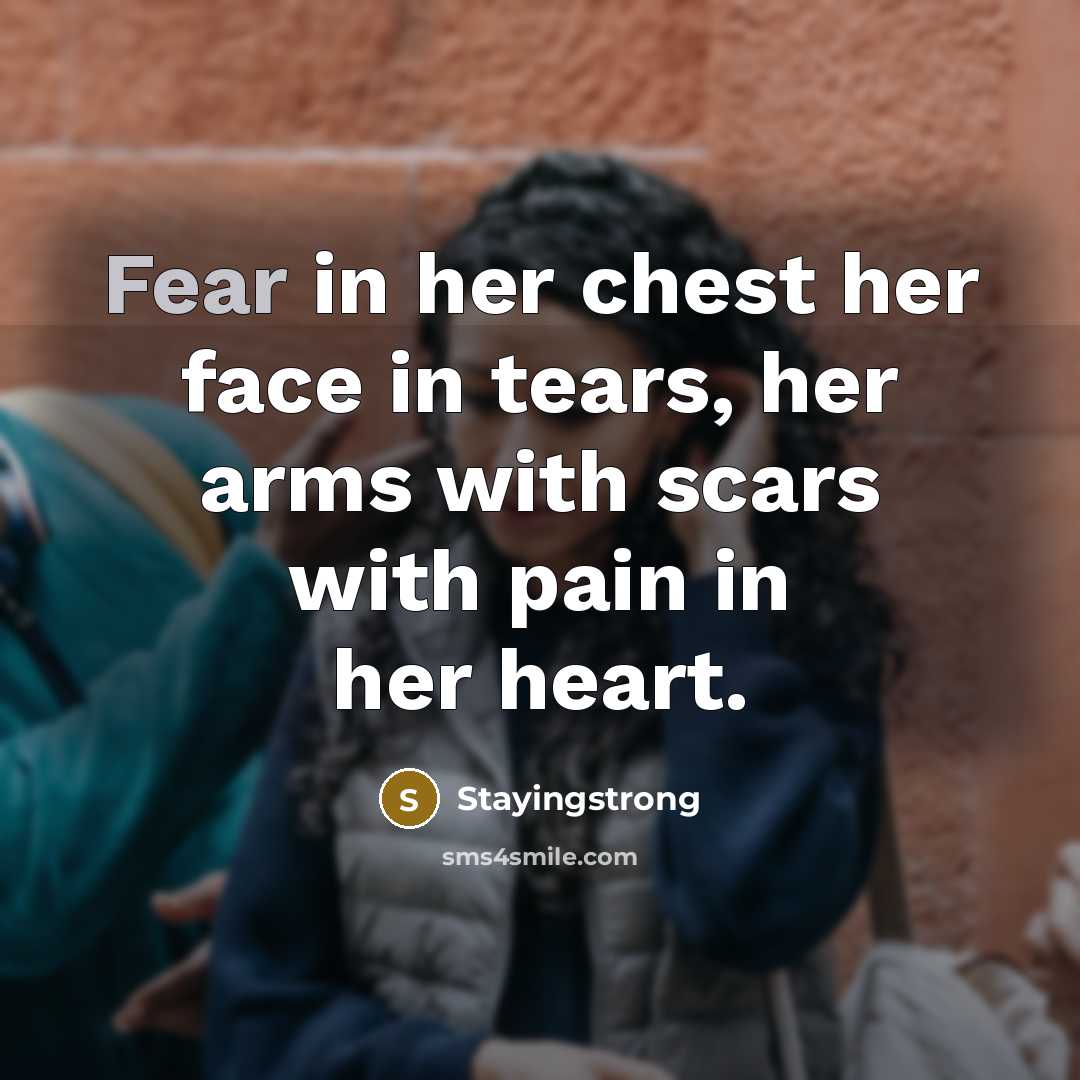 “Fear in her chest her face in tears, her arms…” quote by Stayingstrong
