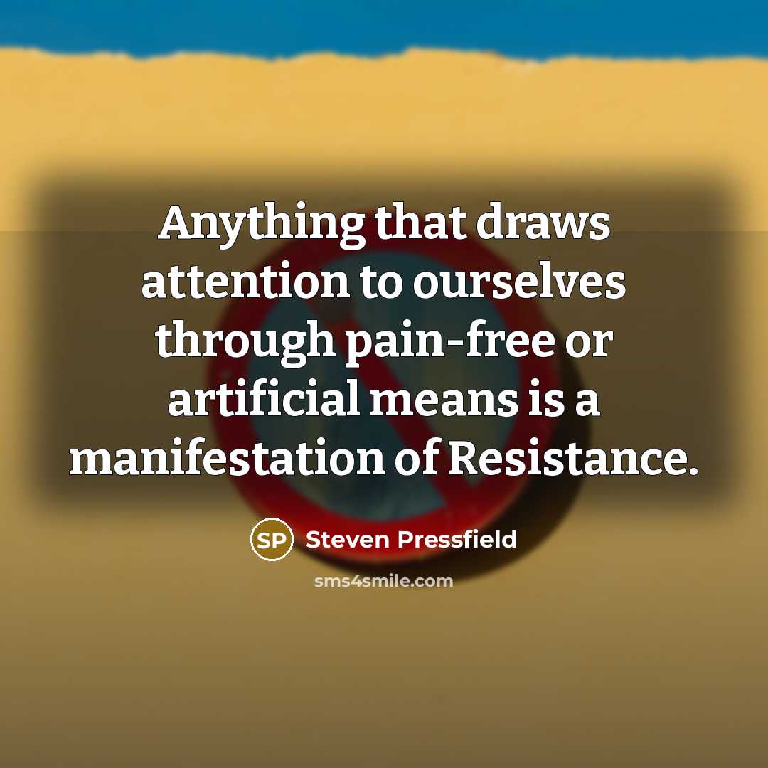 “Anything that draws attention to ourselves through pain-free or artificial…” quote by Steven Pressfield