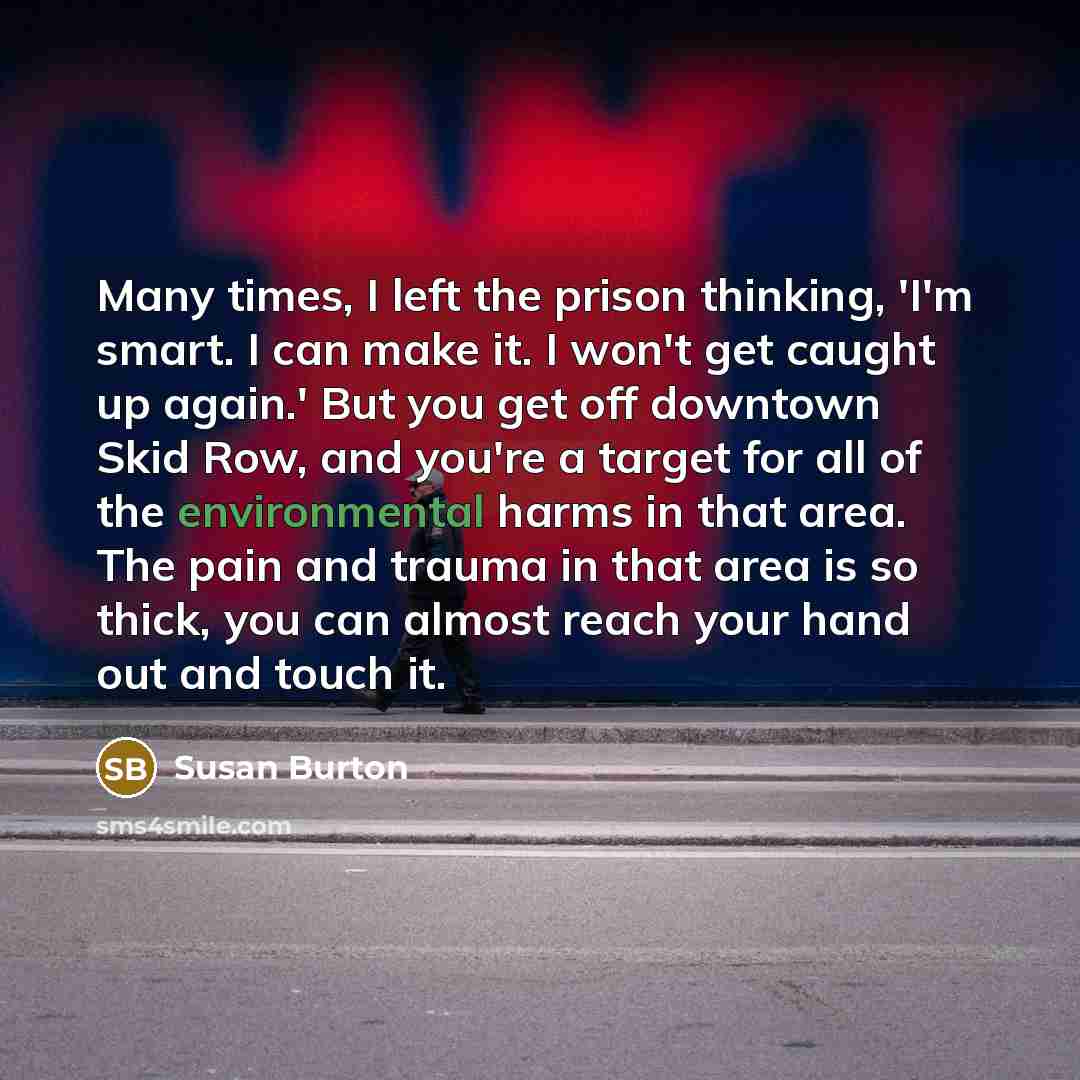 “Many times, I left the prison thinking, 'I'm smart. I…” quote by Susan Burton