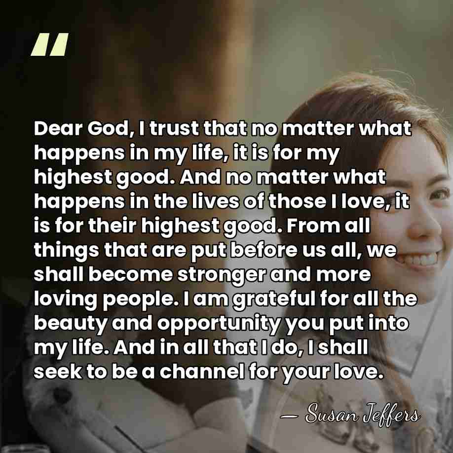 Dear God, I trust that no matter what happens in my life,&hellip; - Susan Jeffers