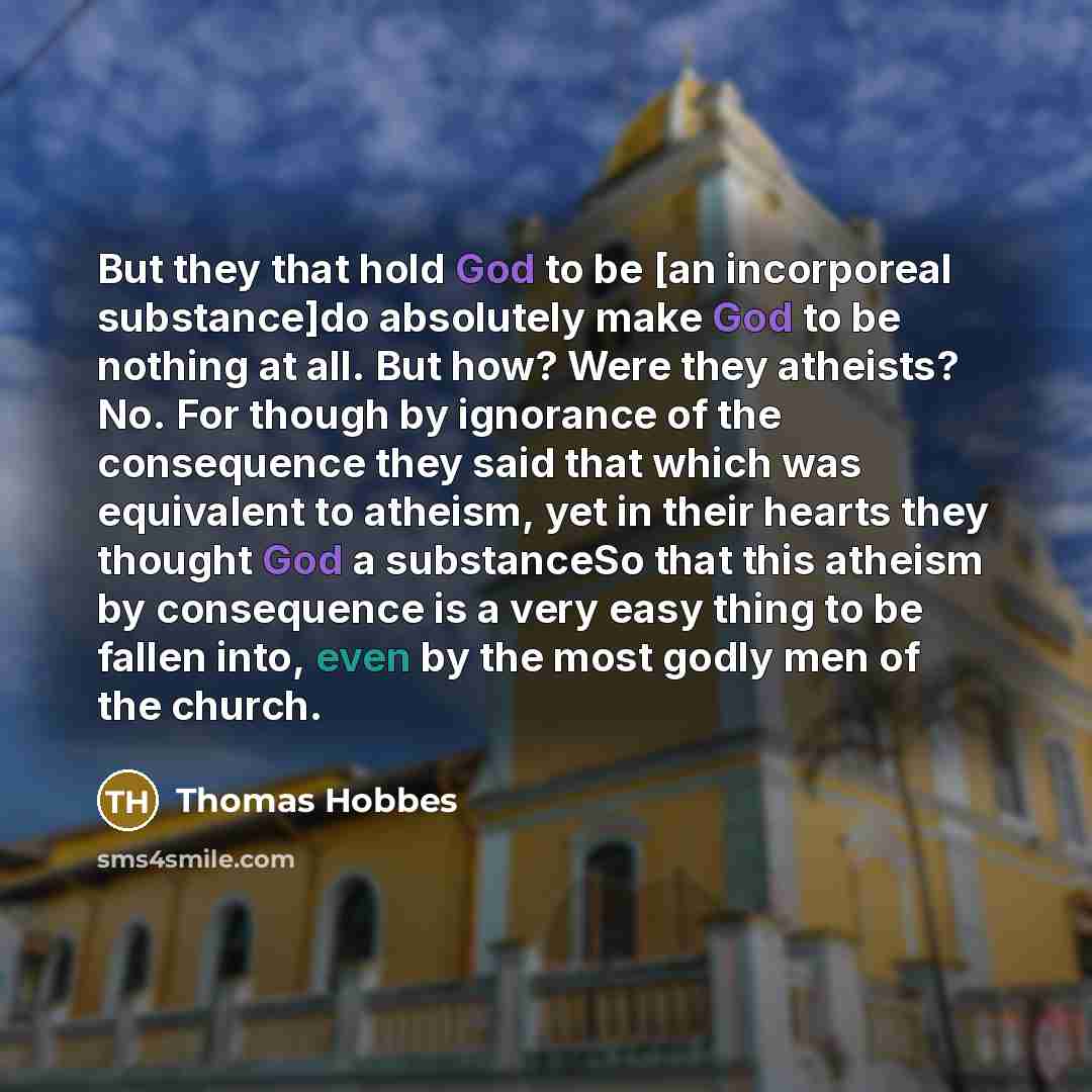 “But they that hold God to be [an incorporeal substance]do…” quote by Thomas Hobbes