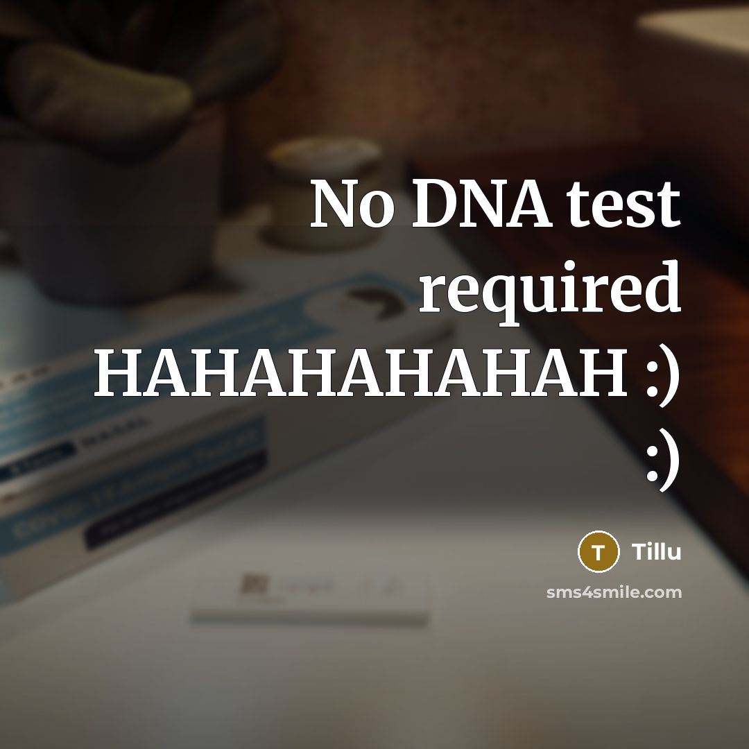 “No DNA test required HAHAHAHAHAH :) :)” quote by Tillu