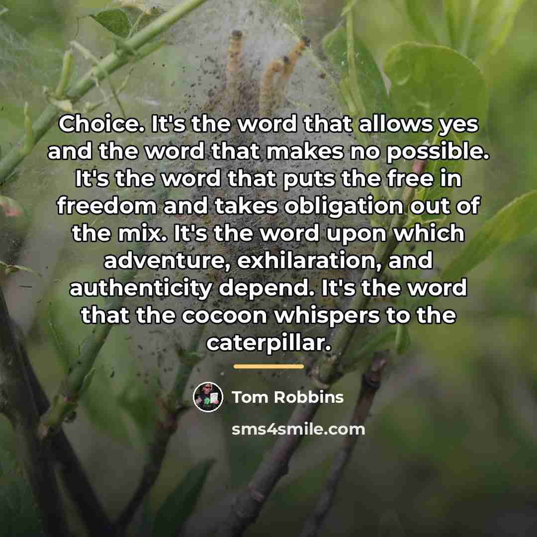 “Choice. It's the word that allows yes and the word…” quote by Tom Robbins