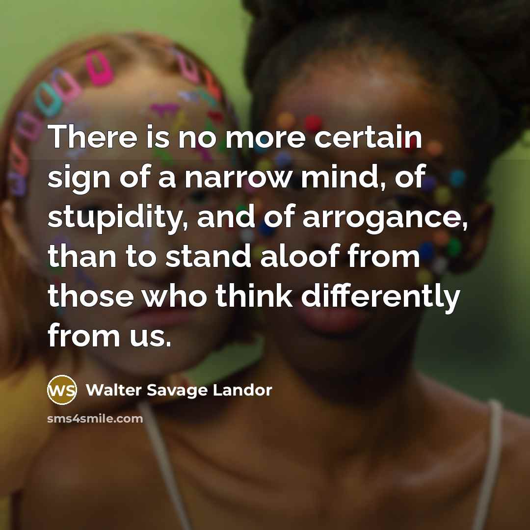 “There is no more certain sign of a narrow mind,…” quote by Walter Savage Landor