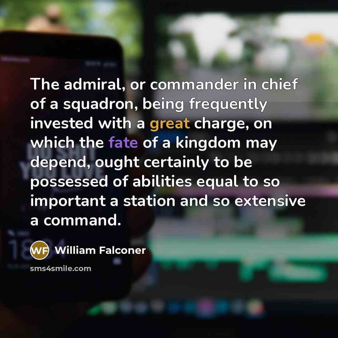 “The admiral, or commander in chief of a squadron, being…” quote by William Falconer