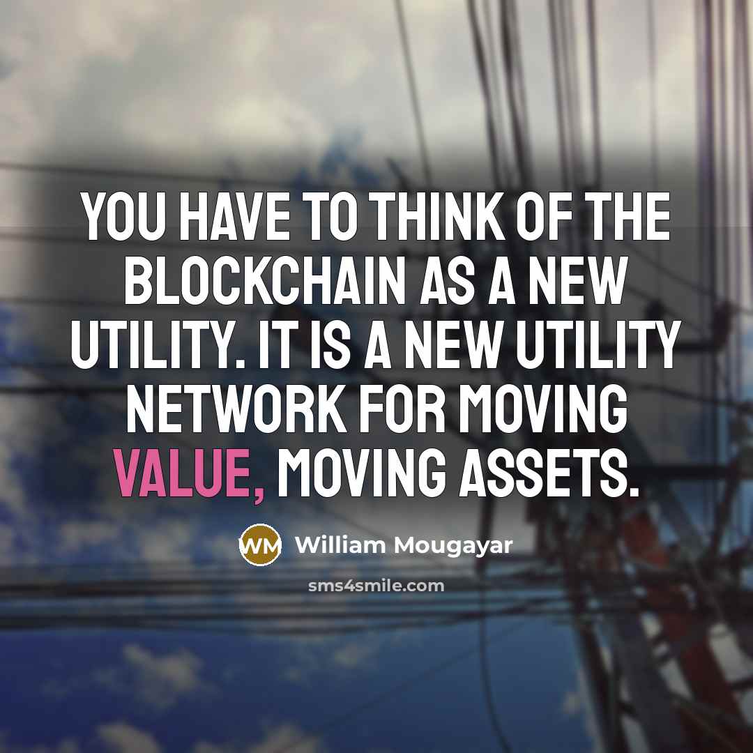 “You have to think of the blockchain as a new…” quote by William Mougayar