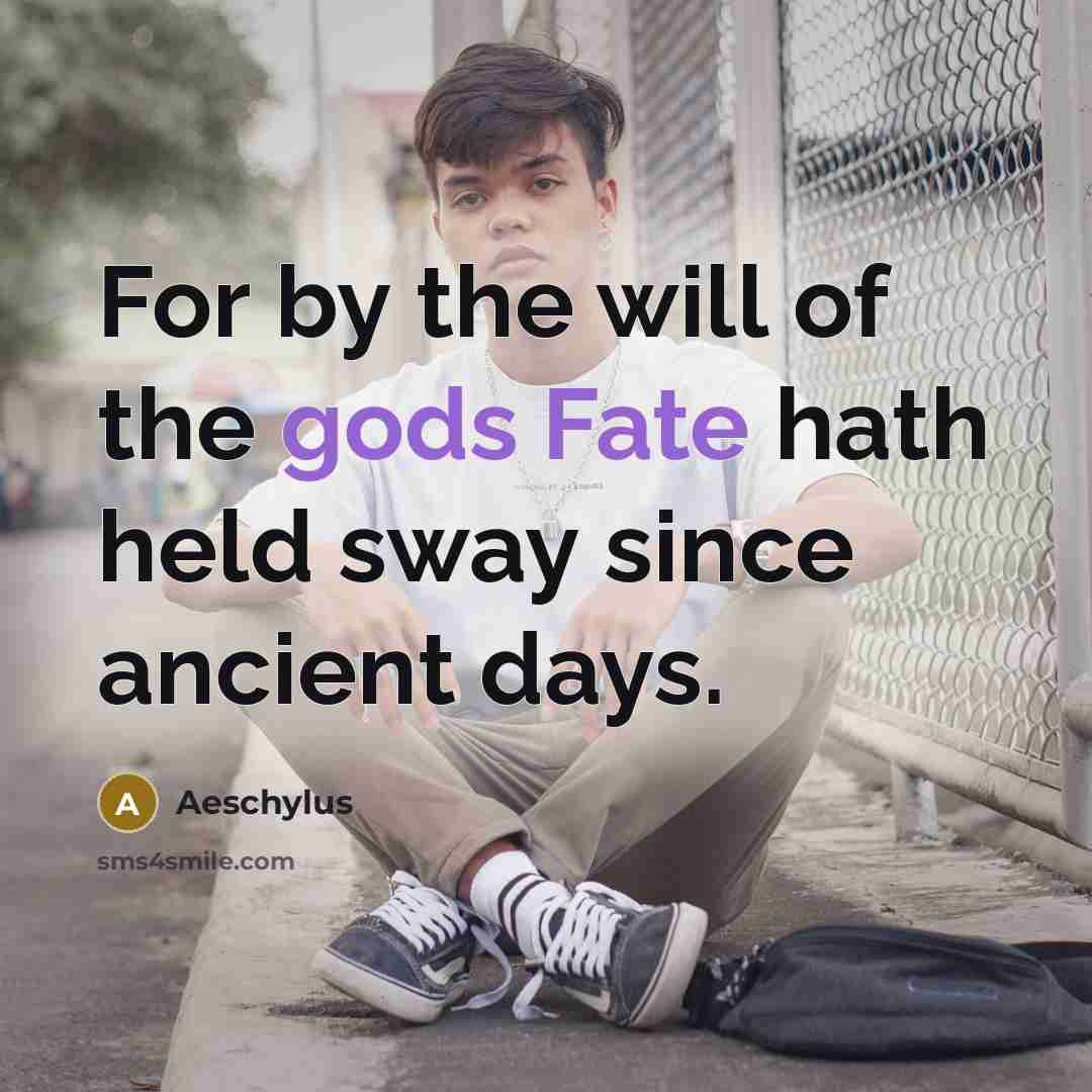 “For by the will of the gods Fate hath held…” quote by Aeschylus