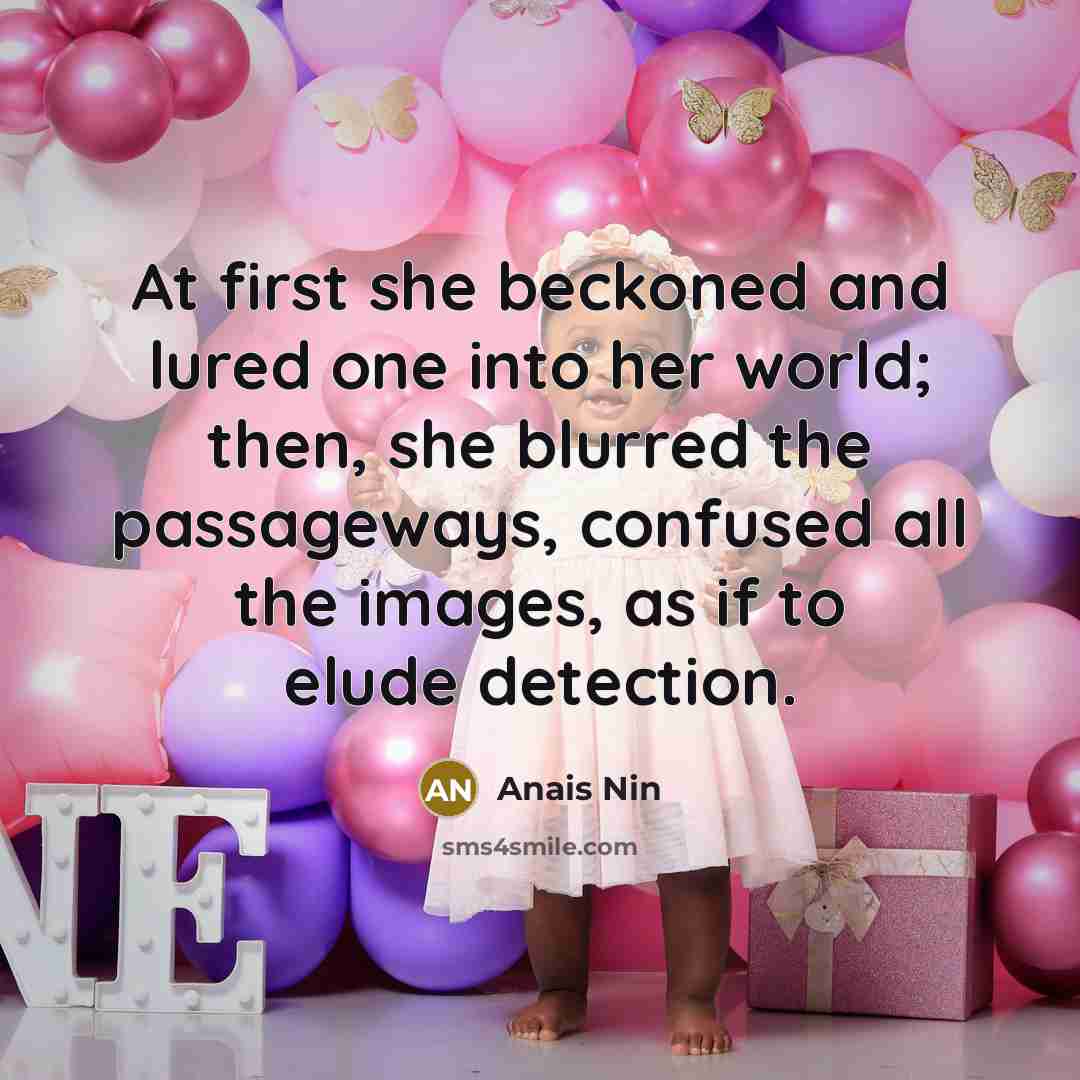 “At first she beckoned and lured one into her world;…” quote by Anais Nin