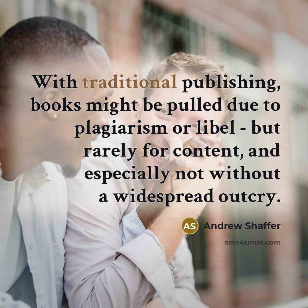 “With traditional publishing, books might be pulled due to plagiarism…” quote by Andrew Shaffer