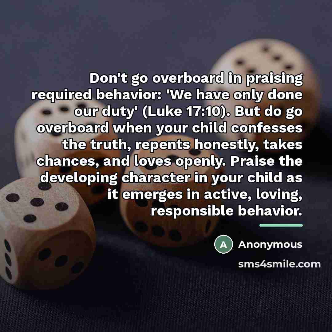 “Don't go overboard in praising required behavior: 'We have only…” quote by Anonymous