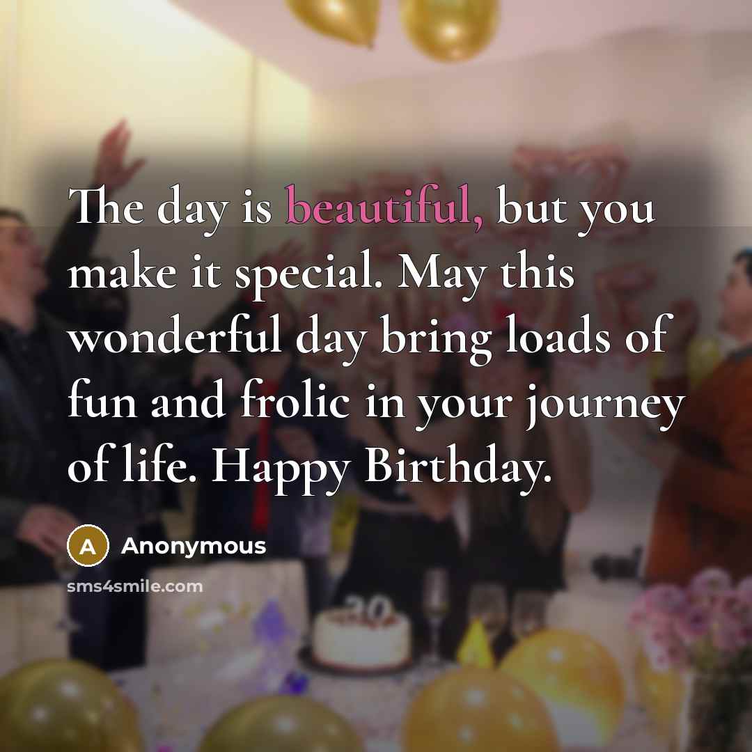“The day is beautiful, but you make it special. May…” quote by Anonymous