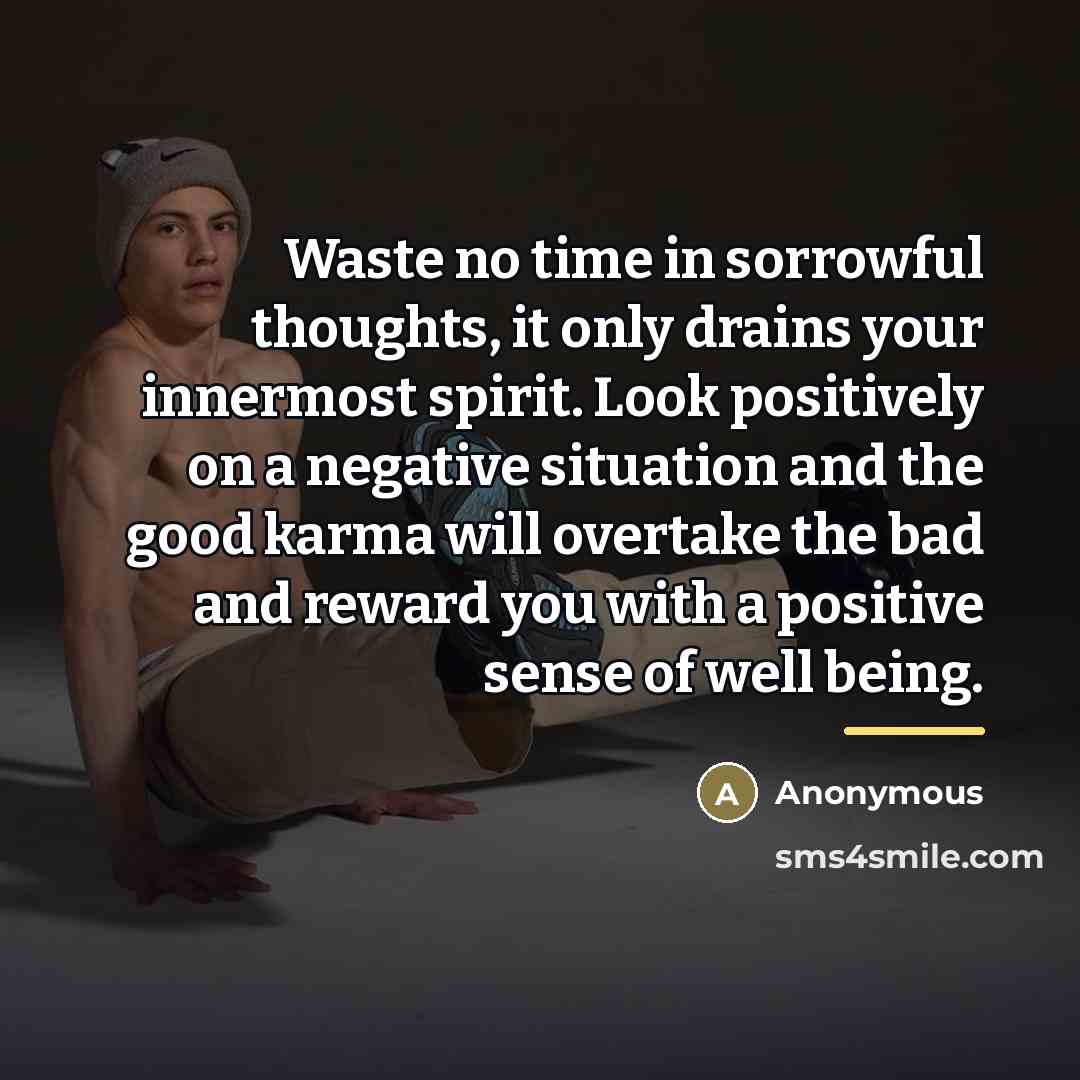 “Waste no time in sorrowful thoughts, it only drains your…” quote by Anonymous