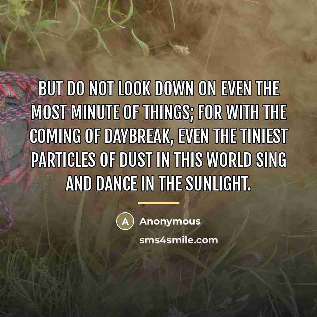 “But do not look down on even the most minute…” quote by Anonymous