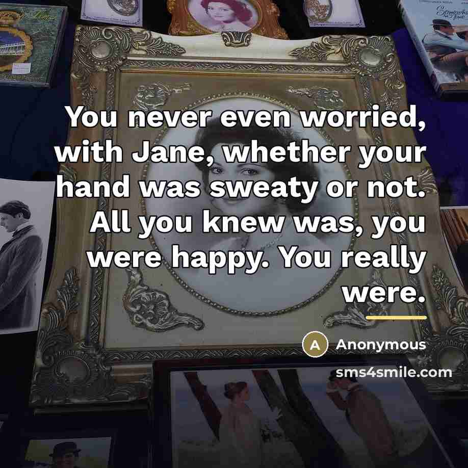 “You never even worried, with Jane, whether your hand was…” quote by Anonymous