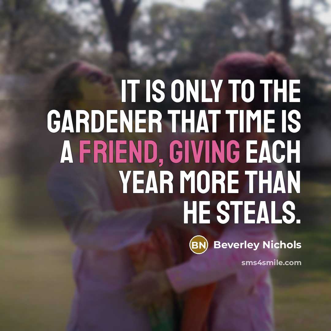 “It is only to the gardener that time is a…” quote by Beverley Nichols